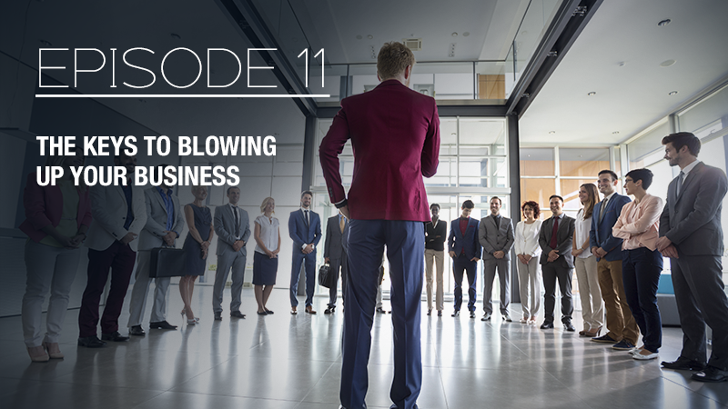 The keys to blowing up your business - Episode 11 with The Real Brad Lea (TRBL)