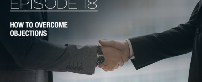 How to overcome objections - Episode 18 with The Real Brad Lea (TRBL) Guest: Jerry Acuff