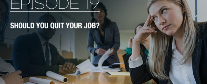 Should you quit your job? - Episode 19 with The Real Brad Lea (TRBL) Guest: Carly Evaristo