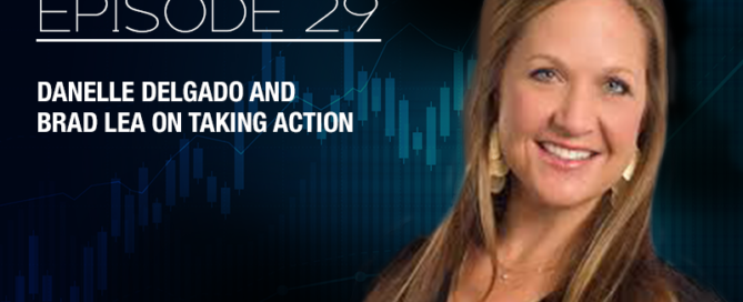 Danelle Delgado on Taking Action - Episode 29 with The Real Brad Lea (TRBL)