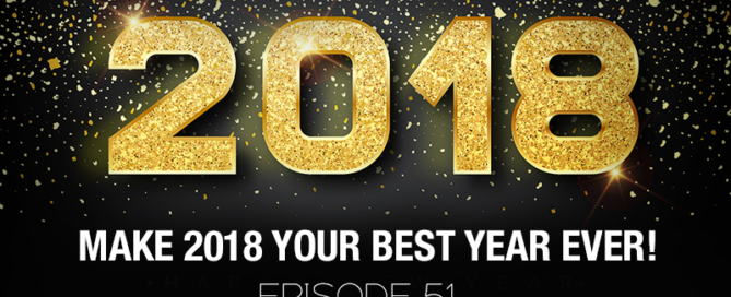 Make 2018 Your Best Year Ever! Episode 51 with The Real Brad Lea (TRBL) Guest: Carly Evaristo