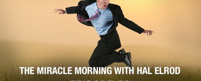 The Miracle Morning with Hal Elrod. Episode 53 with The Real Brad Lea (TRBL)