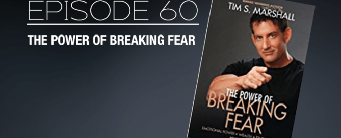 Tim Marshall on The Power of Breaking Fear: Episode 60 with The Real Brad Lea (TRBL)