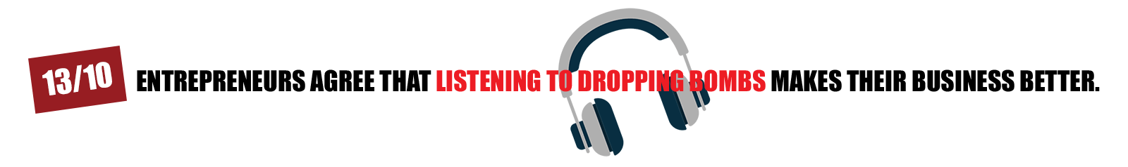 Dropping Bombs: the top podcast for entrepreneurs by Brad Lea. Entrepreneurs agree that listening to the Dropping Bombs Podcast makes their business better.