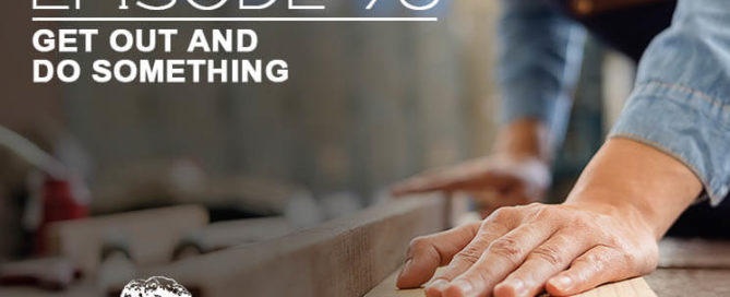 Get Out and Do Something. Episode 96 with The Real Brad Lea (TRBL). Guest: Phares Martin