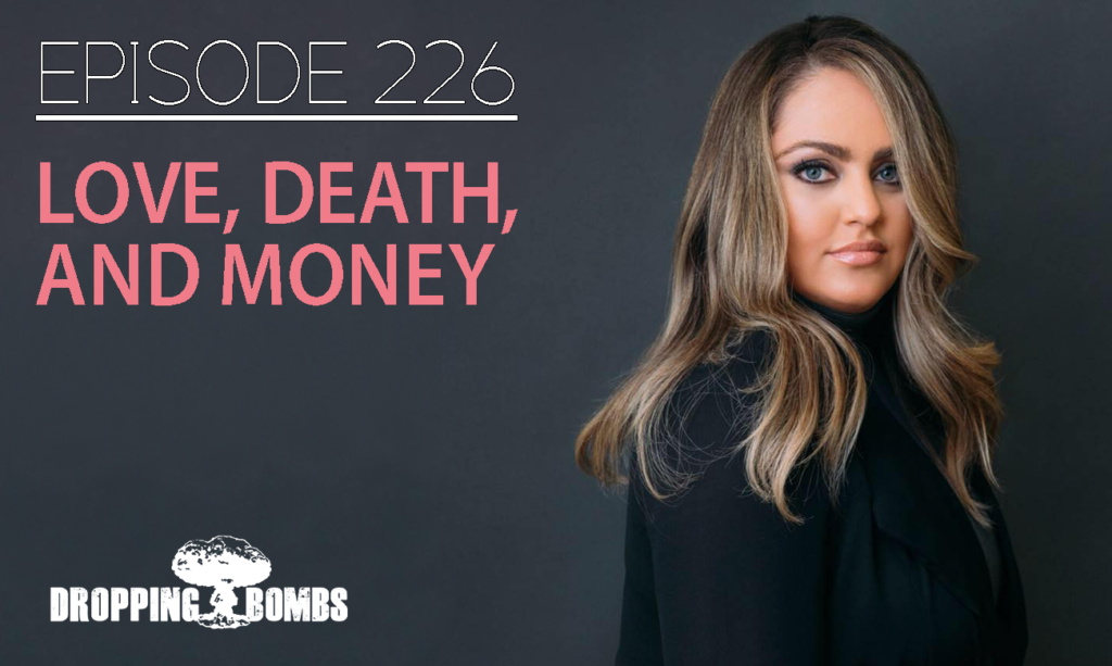 Episode 226 - Naz Barouti. Love, Death, and Money.