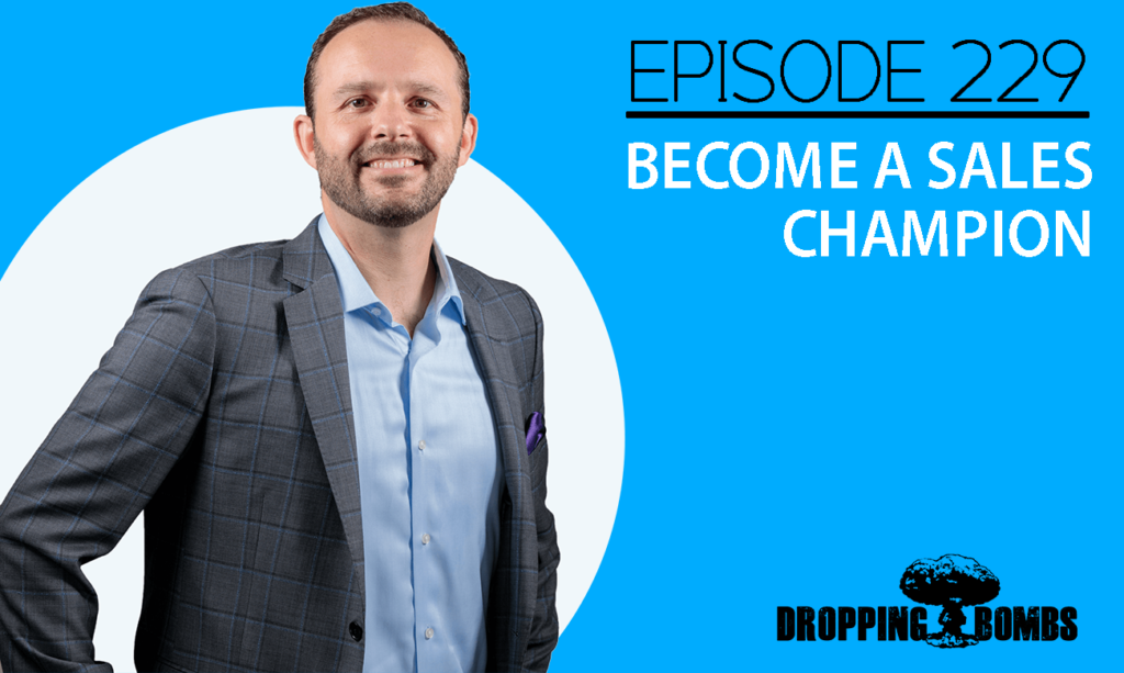 Episode 229 - Steve Haroux. Become A Sales Champion. 